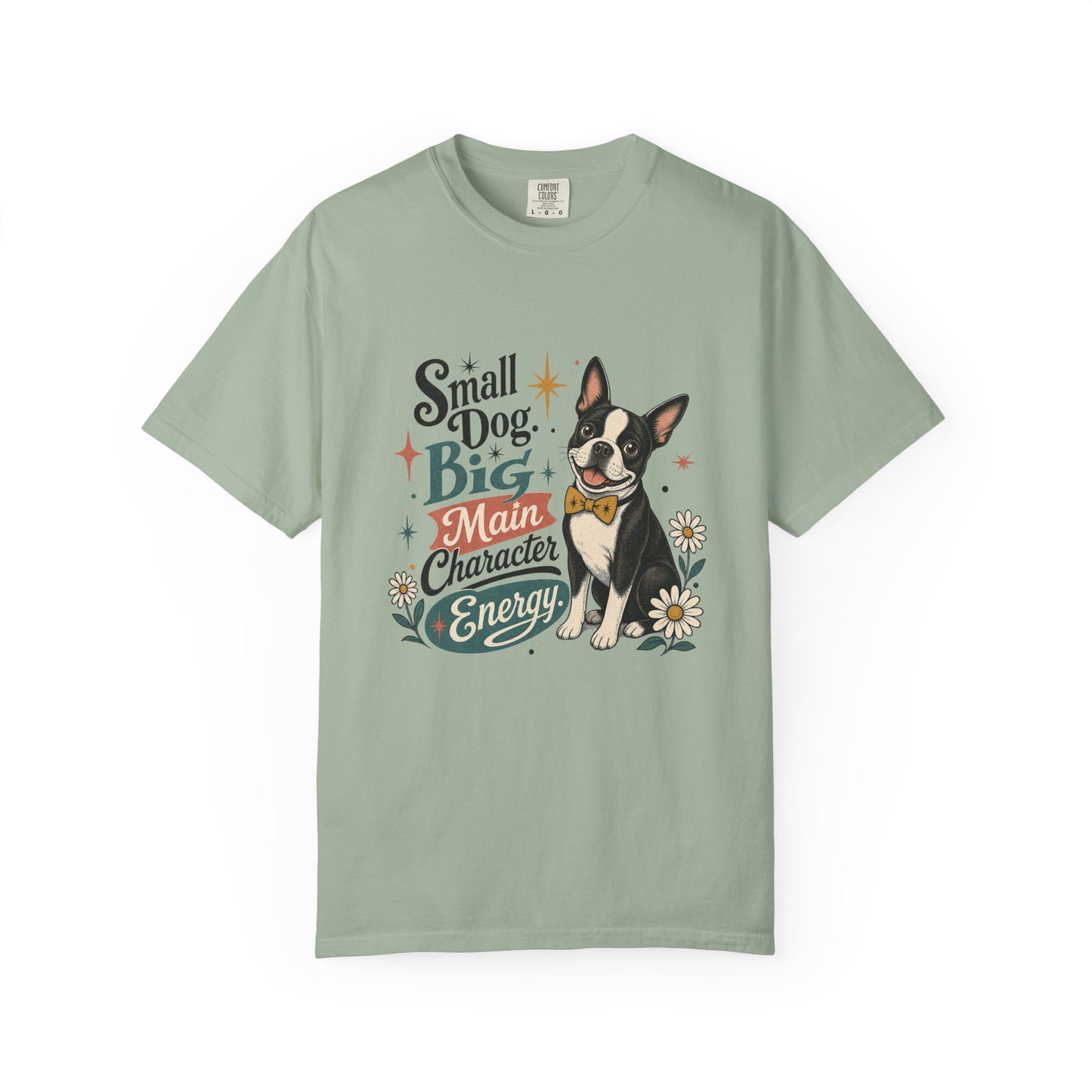 Small Dog Big Main Character Energy T-shirt | Boston Terrier Illustration
