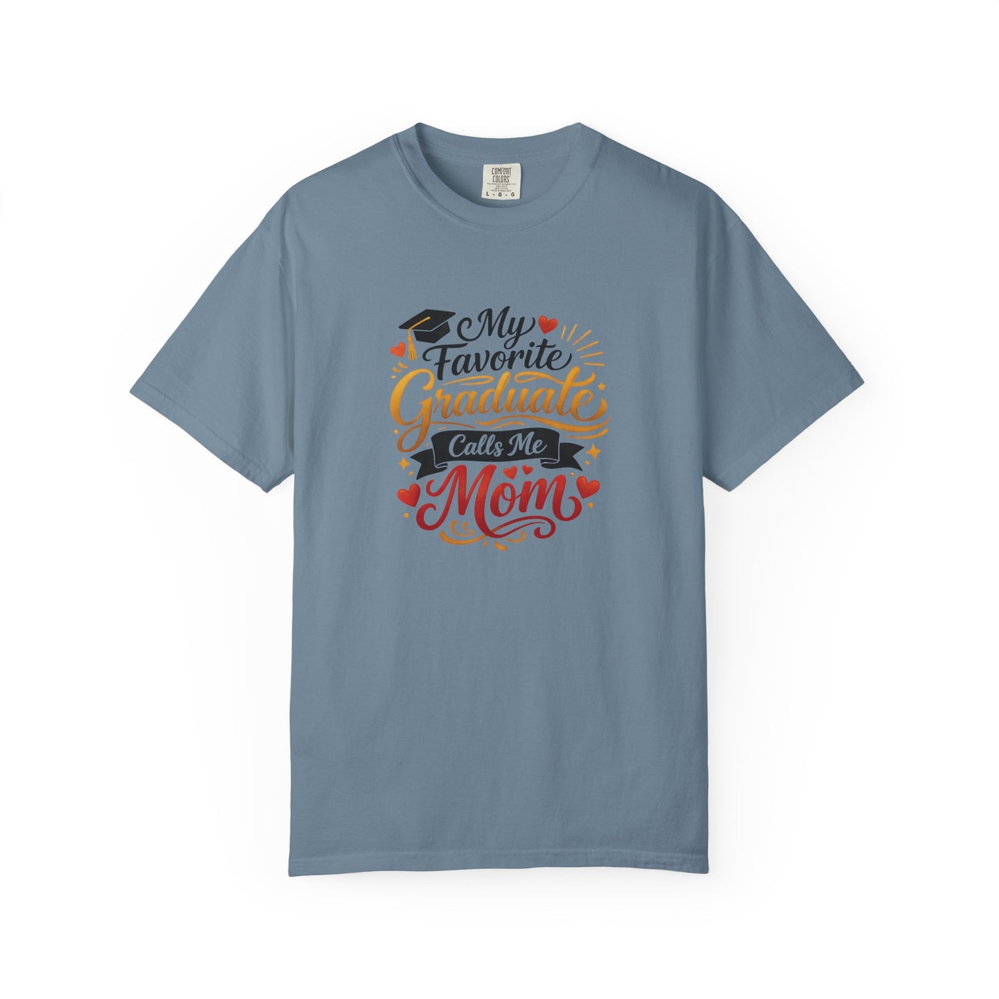 My Favorite Graduate Calls Me Mom T-Shirt | Graduation Mom Tee