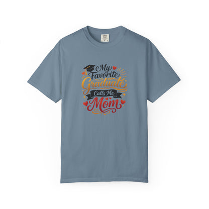 My Favorite Graduate Calls Me Mom T-Shirt | Graduation Mom Tee