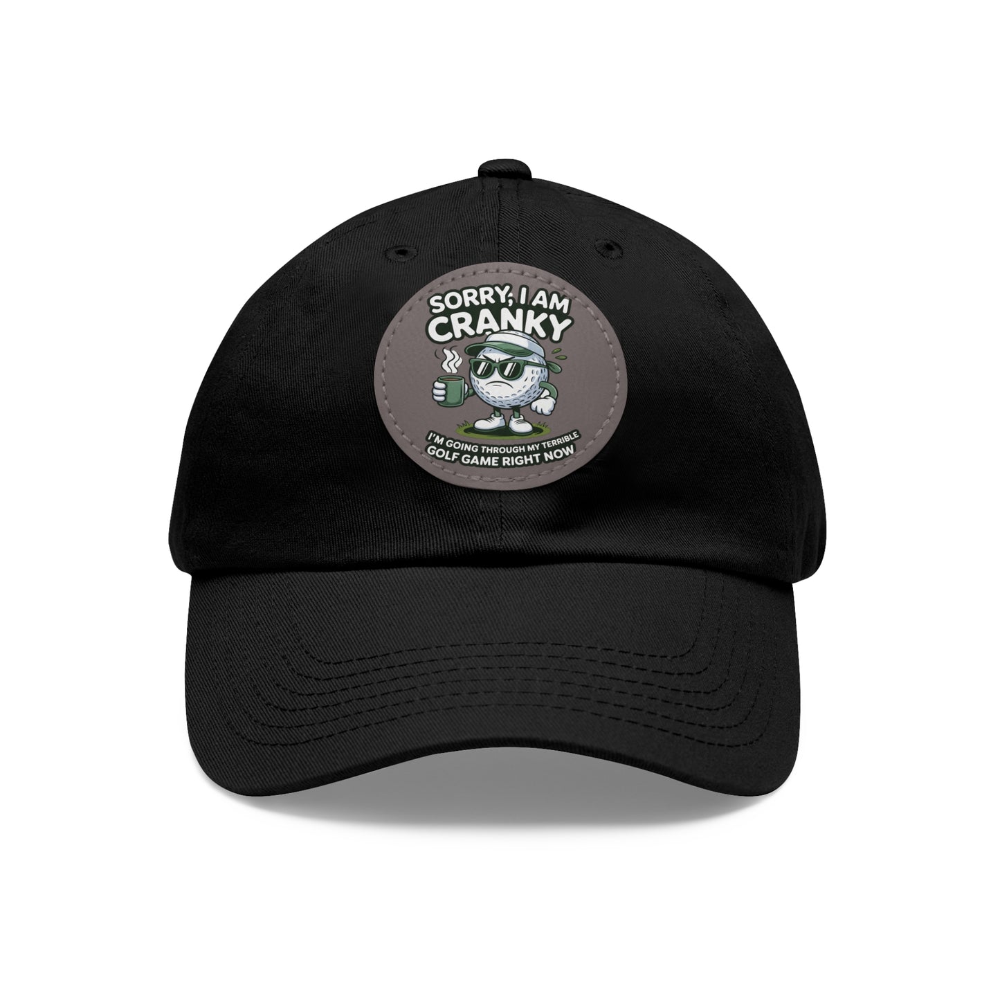 Sorry I Am Cranky golf cartoon Dad Hat | Leather Patch