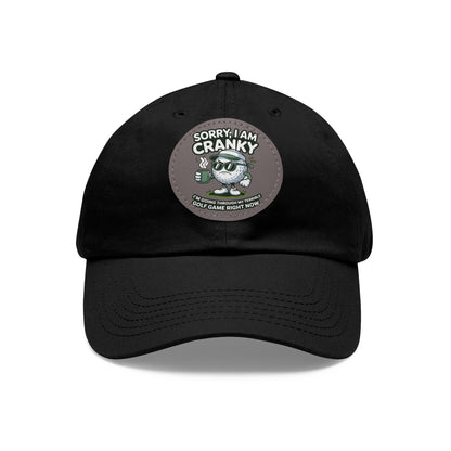 Sorry I Am Cranky golf cartoon Dad Hat | Leather Patch