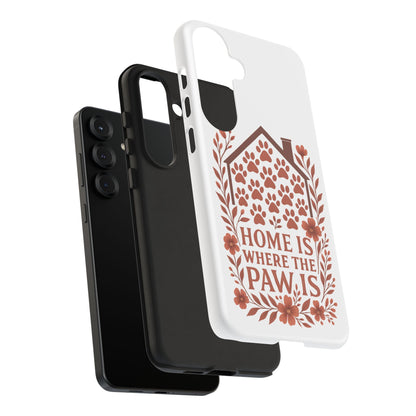 Cute Pet Phone Case, Home is Where the Paw Is, Animal Lover Gift, Phone Cover for Dog or Cat Owners