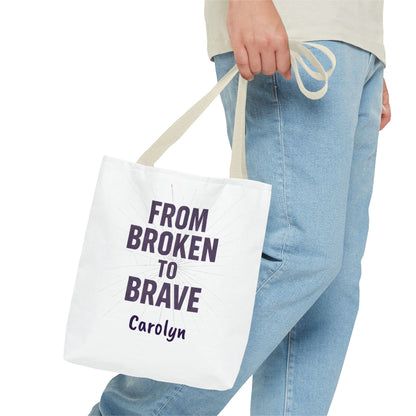 Inspirational Tote Bag - From Broken to Brave, Motivational Gift, Everyday Use, Reusable Shopping, Travel Bag, Mental Health Support