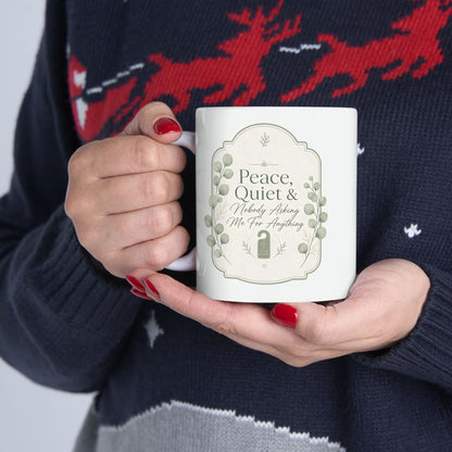Peace Quiet Nobody Asking For Anything Ceramic Mug | Funny Quote Mug