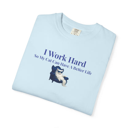 Funny Cat Lover T-Shirt, I Work Hard So My Cat Can Have A Better Life, Gift for Cat Owners, Pet Lover Shirt, Humorous Tee