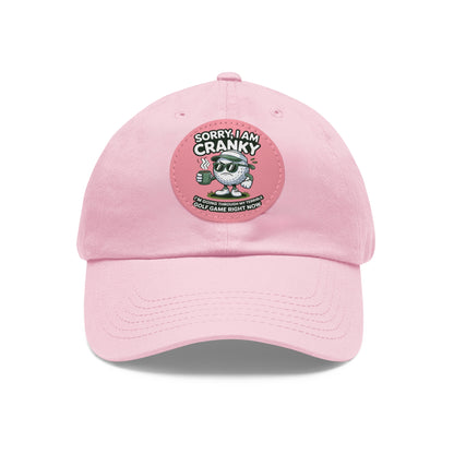 Sorry I Am Cranky golf cartoon Dad Hat | Leather Patch