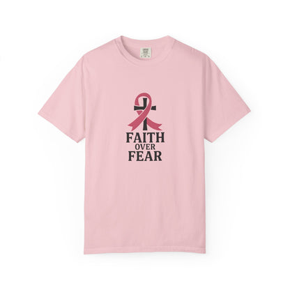 Faith Over Fear T-shirt, Unisex Inspirational Tee, Garment-Dyed Comfort, Cancer Awareness, Everyday Casual Wear, Gift for Loved Ones