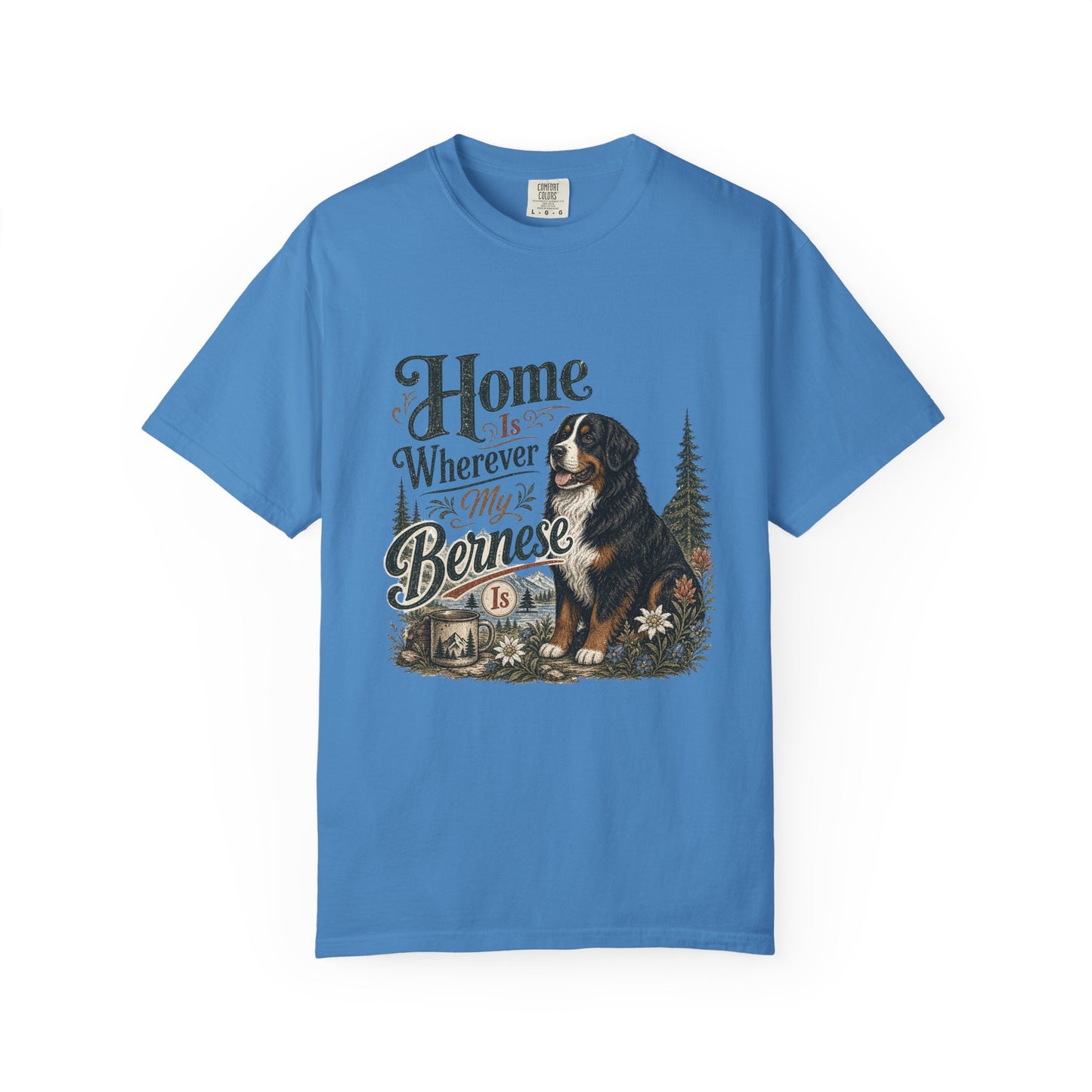 Home Is Wherever My Bernese Is T-Shirt | Bernese Mountain Dog Shirt