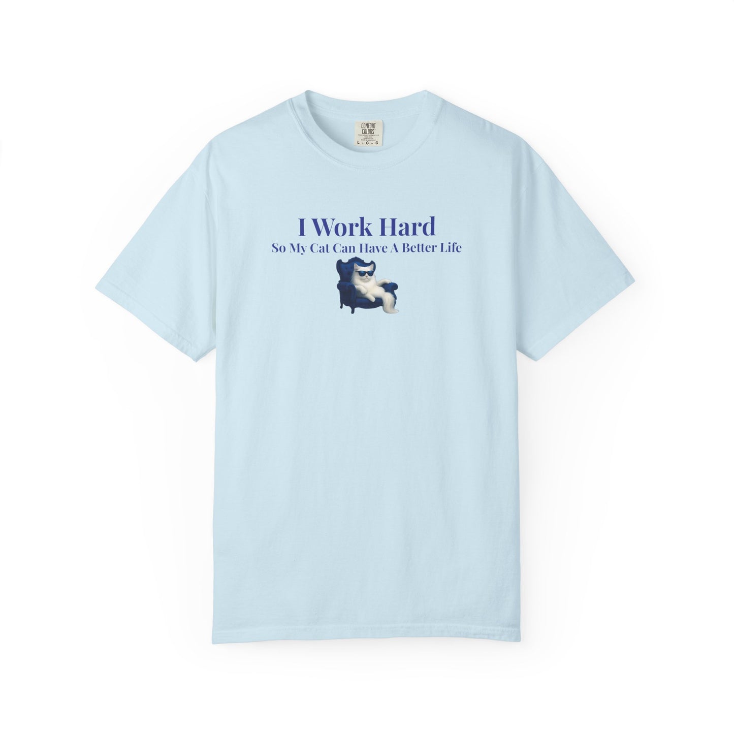 Funny Cat Lover T-Shirt, I Work Hard So My Cat Can Have A Better Life, Gift for Cat Owners, Pet Lover Shirt, Humorous Tee