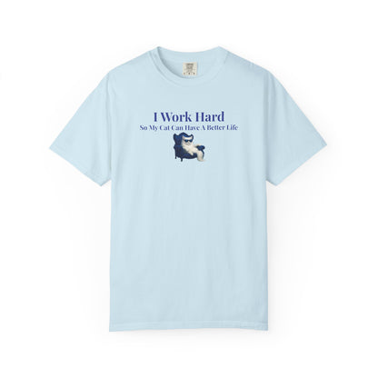 Funny Cat Lover T-Shirt, I Work Hard So My Cat Can Have A Better Life, Gift for Cat Owners, Pet Lover Shirt, Humorous Tee