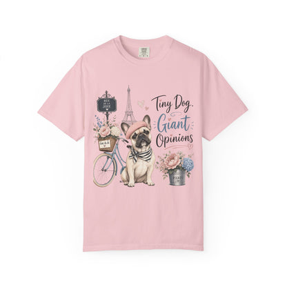 Tiny Dog, Giant Opinions T-shirt | French Bulldog Paris Design