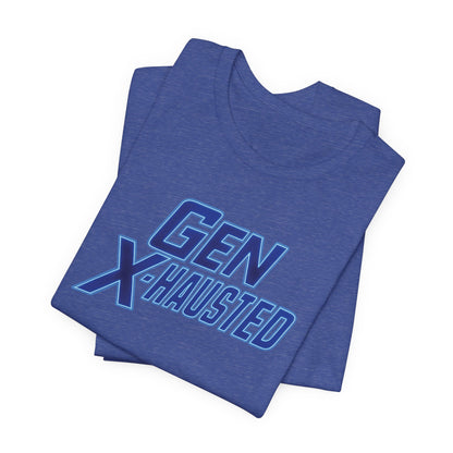 Gen X-Hausted Unisex Tee - Retro Humor Tee, Gift for Gen X, Casual Wear, Trendy Graphic Shirt, Unique Meme Apparel