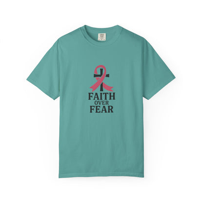 Faith Over Fear T-shirt, Unisex Inspirational Tee, Garment-Dyed Comfort, Cancer Awareness, Everyday Casual Wear, Gift for Loved Ones
