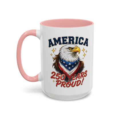 America Eagle 250 Years Proud Mug | Accent Coffee Mug 11/15oz