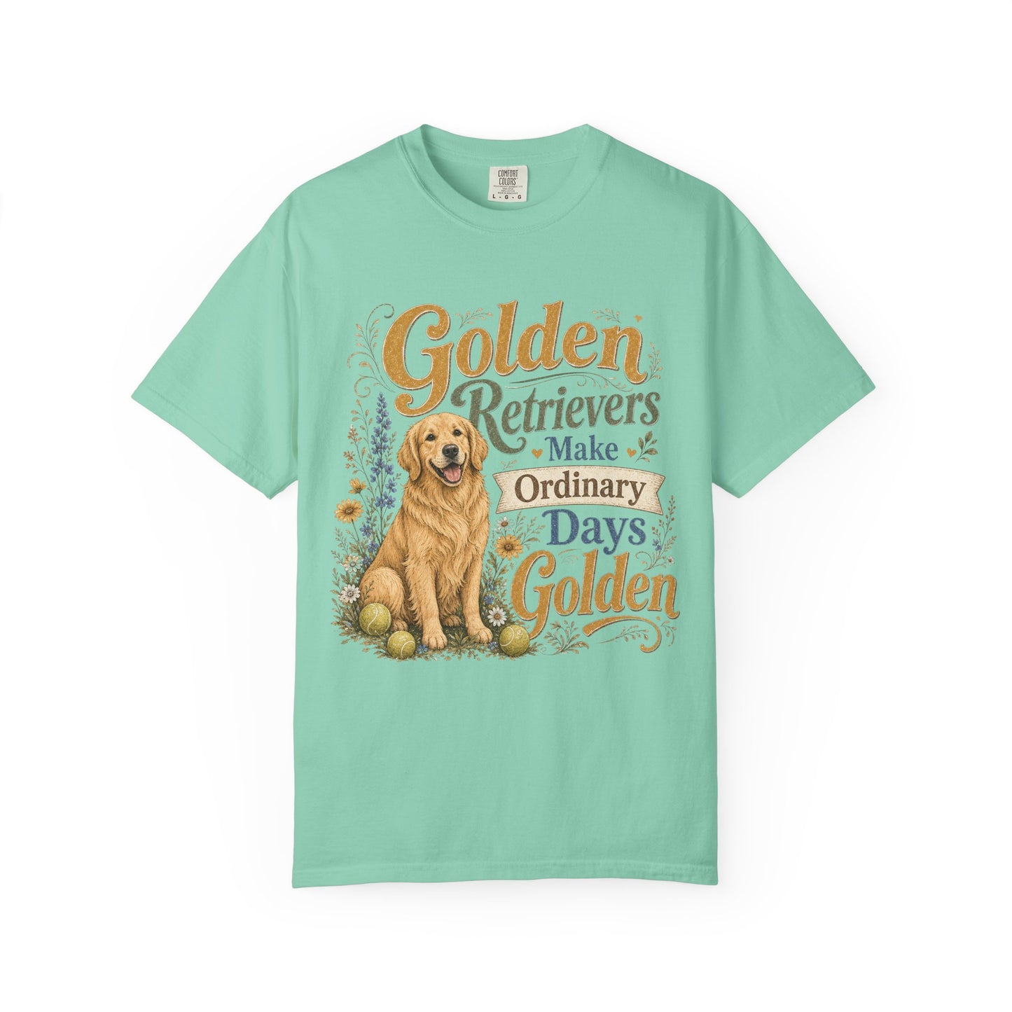 Golden Retrievers Make Ordinary Days Golden T-shirt | Dog Lover Tee