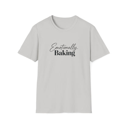 Emotionally Baking T-Shirt | Baking Quote Tee, Pastry Lover Shirt