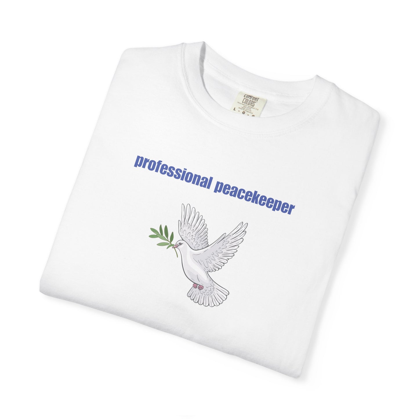 Professional Peacekeeper T-Shirt, Unisex Garment-Dyed Tee, Gift for Activists, Eco-Friendly Apparel, Casual Wear, Summer Style
