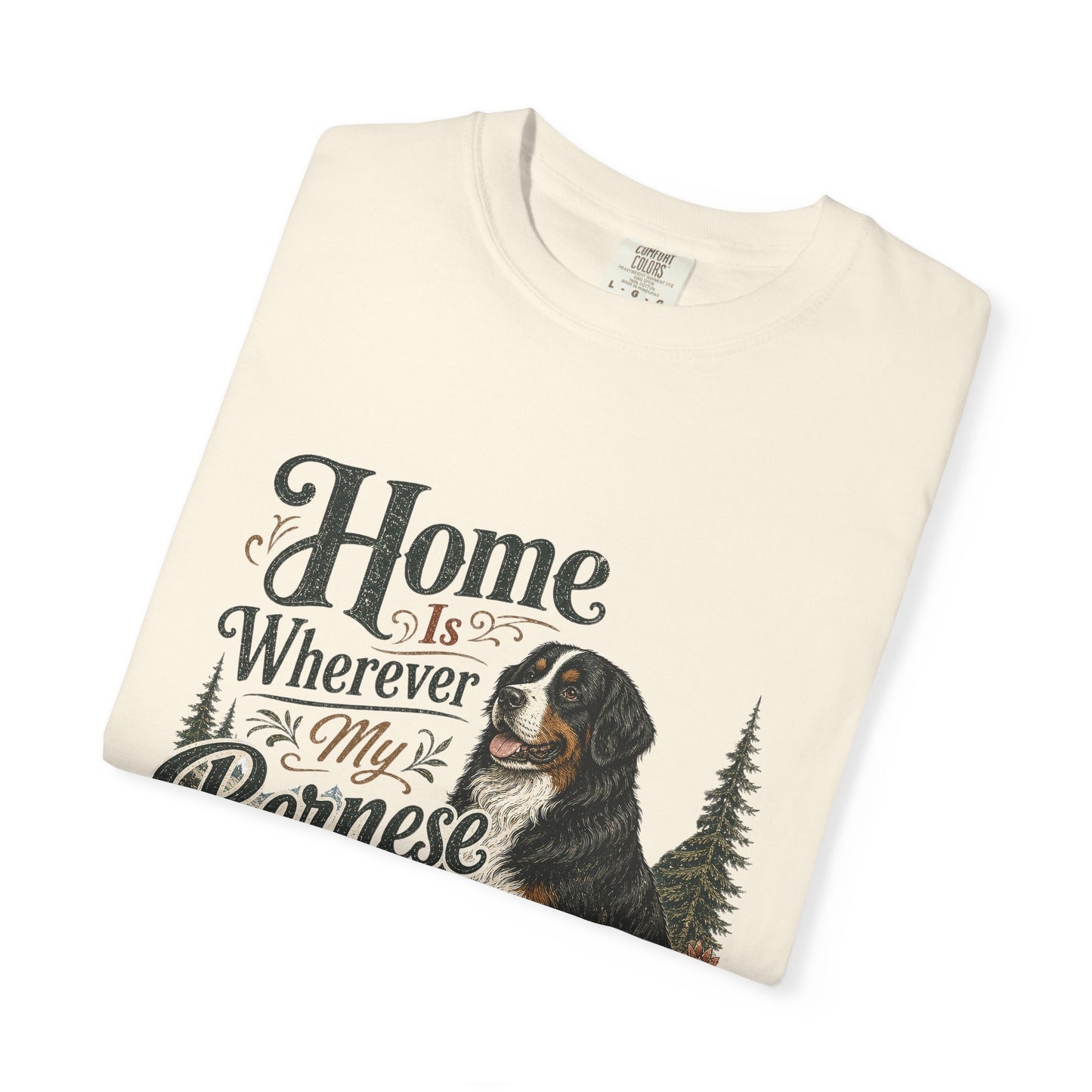 Home Is Wherever My Bernese Is T-Shirt | Bernese Mountain Dog Shirt