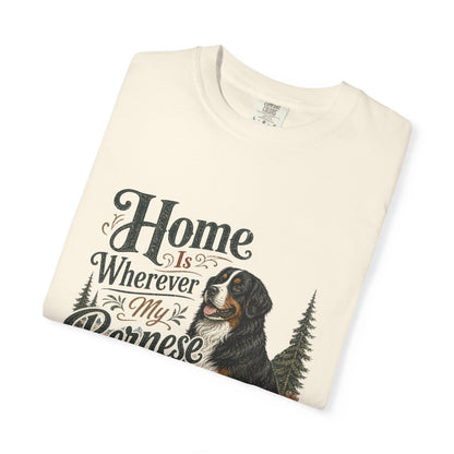 Home Is Wherever My Bernese Is T-Shirt | Bernese Mountain Dog Shirt