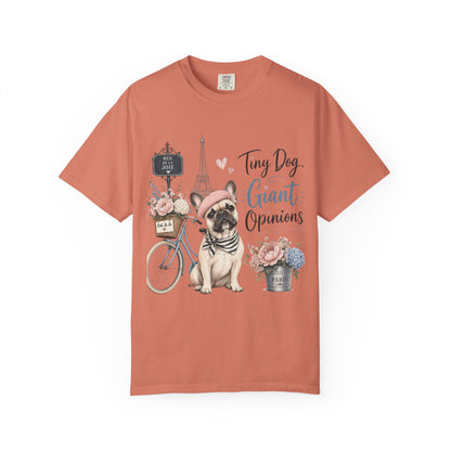 Tiny Dog, Giant Opinions T-shirt | French Bulldog Paris Design