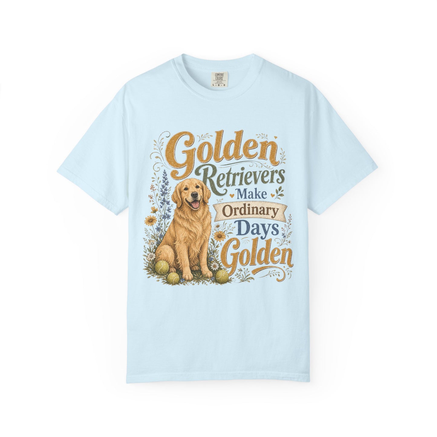 Golden Retrievers Make Ordinary Days Golden T-shirt | Dog Lover Tee