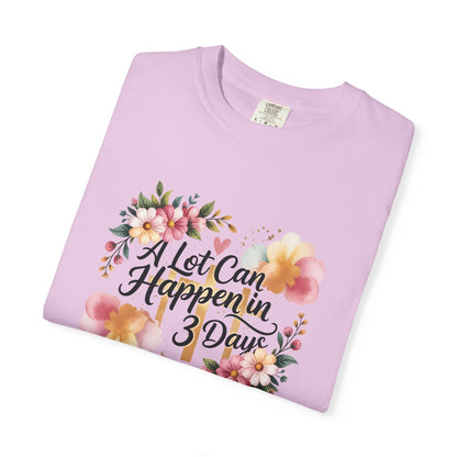 A Lot Can Happen in 3 Days Easter Faith T-Shirt | Floral Script, Inspirational Quote