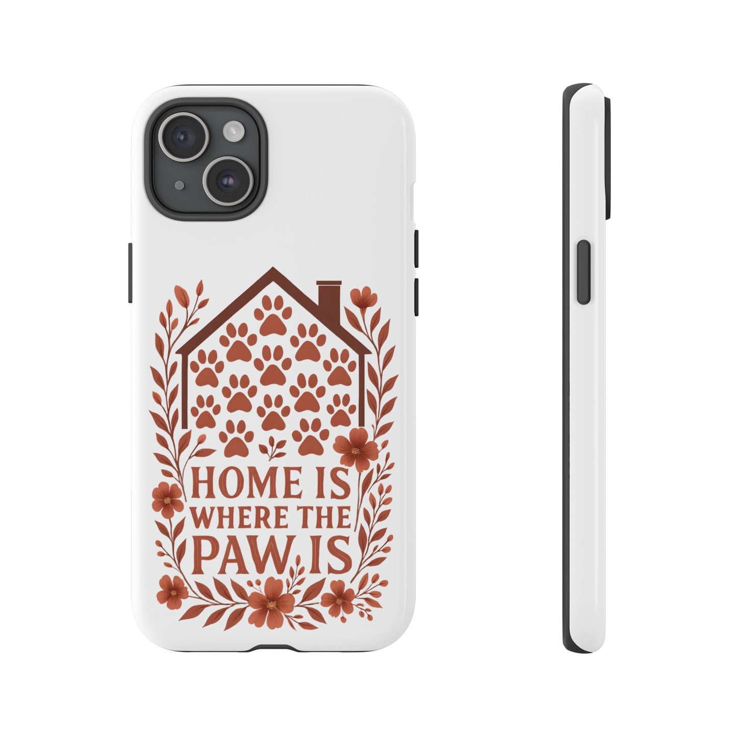 Cute Pet Phone Case, Home is Where the Paw Is, Animal Lover Gift, Phone Cover for Dog or Cat Owners