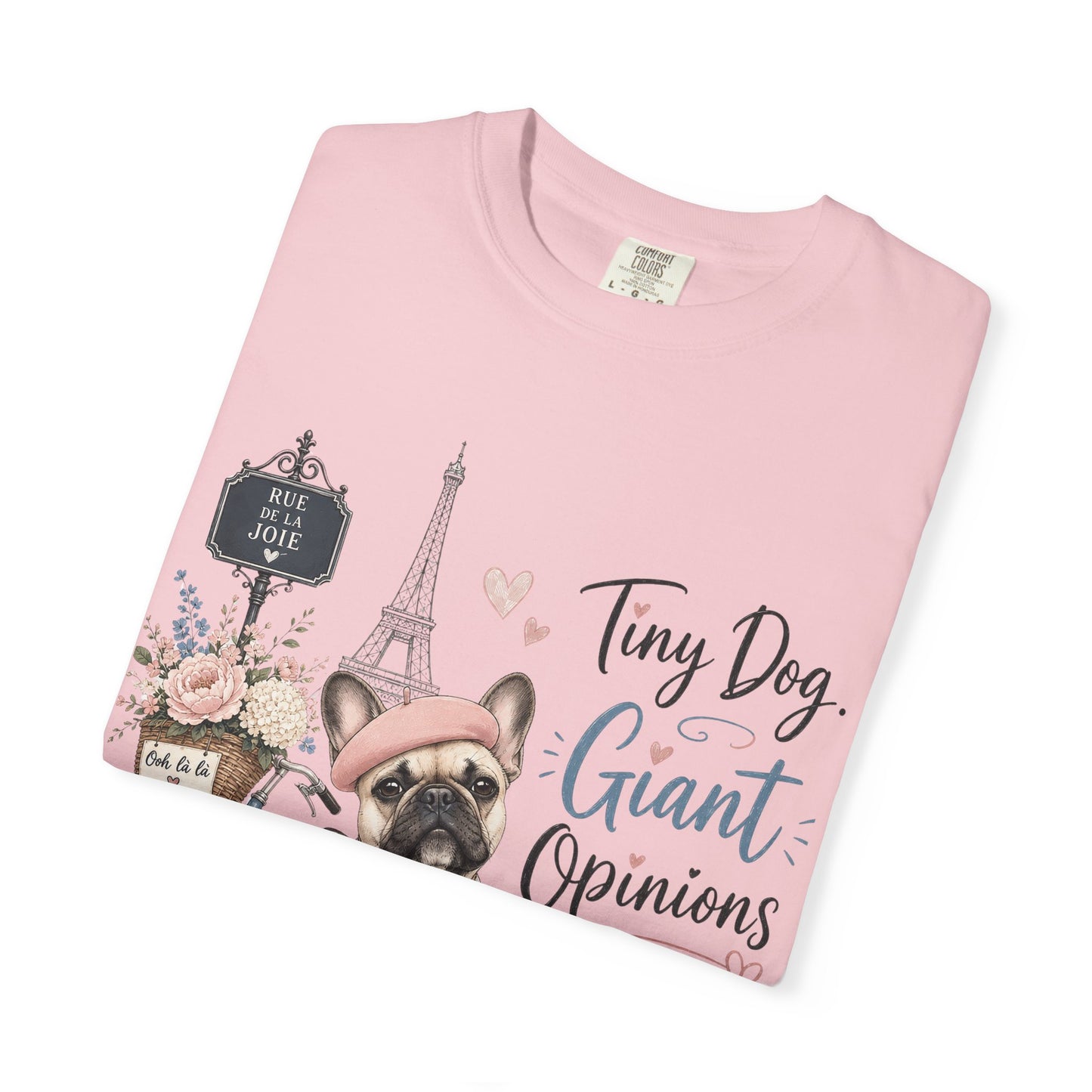 Tiny Dog, Giant Opinions T-shirt | French Bulldog Paris Design