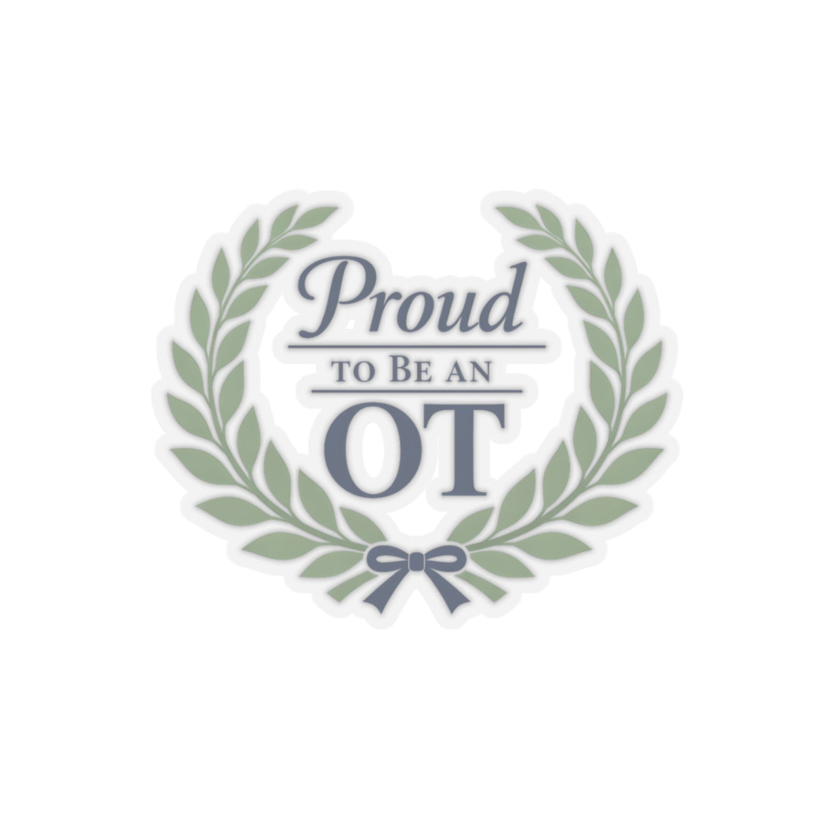 Proud to Be an OT Sticker | Occupational Therapist Laurel Wreath