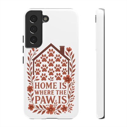 Cute Pet Phone Case, Home is Where the Paw Is, Animal Lover Gift, Phone Cover for Dog or Cat Owners