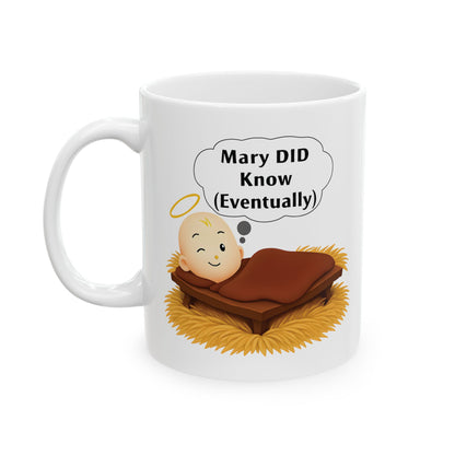Christian Humor Ceramic Mug, Mary DID Know (Eventually), Funny Coffee Cup, Religious Gift, Sarcastic Tea Mug, 11oz, 15oz