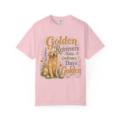 Golden Retrievers Make Ordinary Days Golden T-shirt | Dog Lover Tee