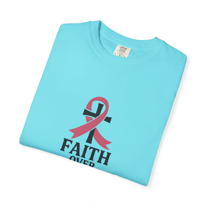 Faith Over Fear T-shirt, Unisex Inspirational Tee, Garment-Dyed Comfort, Cancer Awareness, Everyday Casual Wear, Gift for Loved Ones