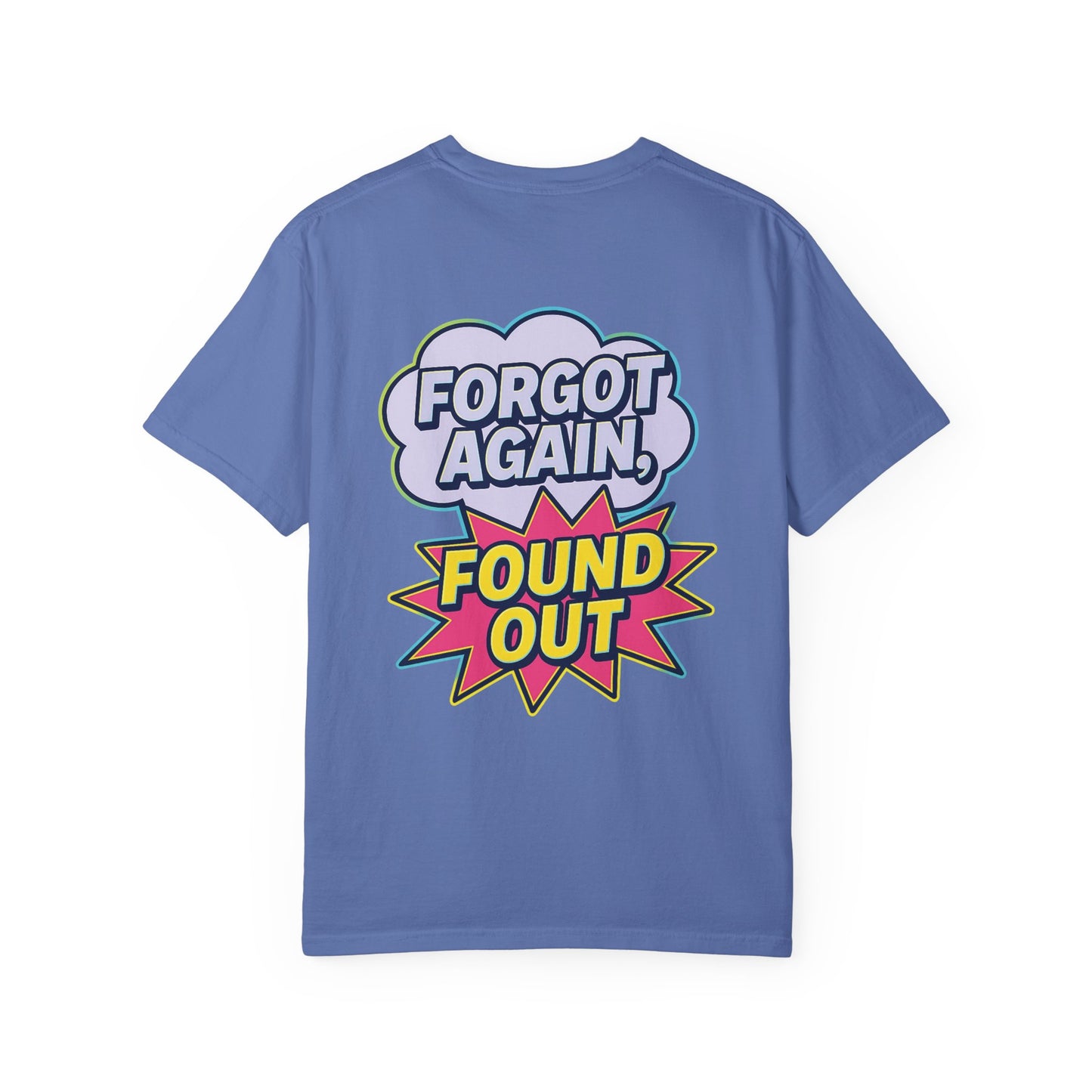 Comic-Style Funny T-Shirt Forgot Again, Found Out, Unisex Garment-Dyed Tee for Humor Lovers, Graphic Novel Shirt, Hilarious Cotton Top, Joke
