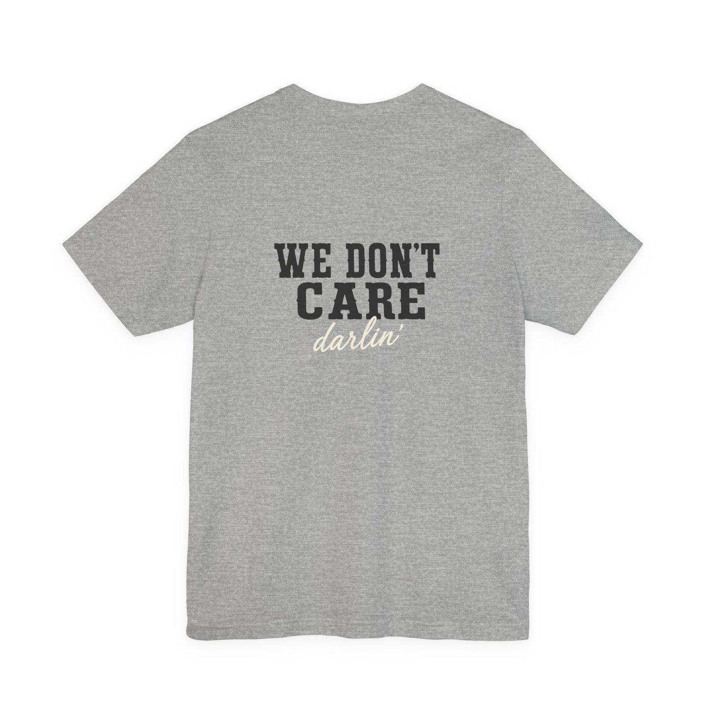 We Don't Care Darlin graphic tee | Funny slogan shirt, vintage text