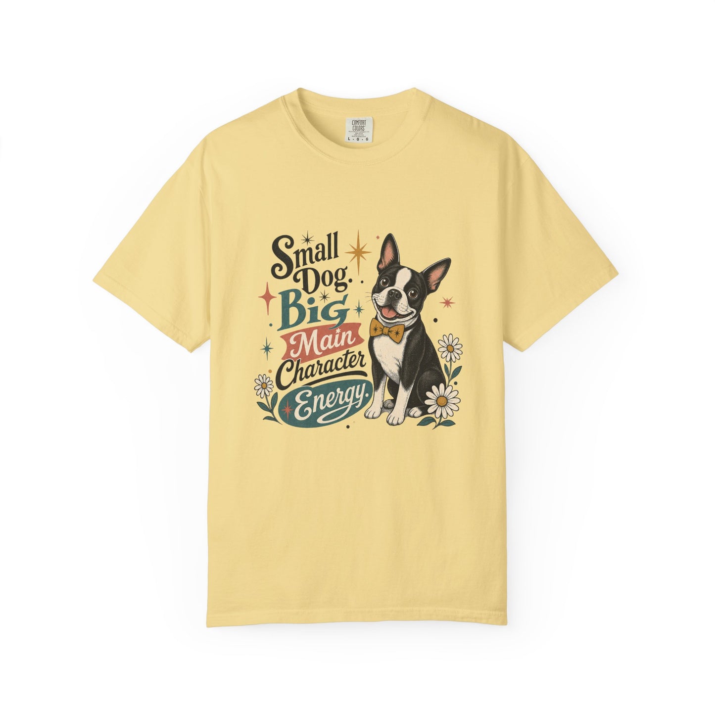 Small Dog Big Main Character Energy T-shirt | Boston Terrier Illustration