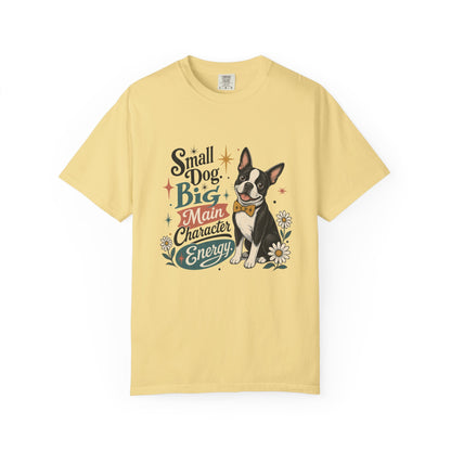 Small Dog Big Main Character Energy T-shirt | Boston Terrier Illustration