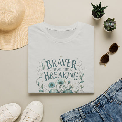 Braver Than The Breaking T-Shirt | Heart Floral Courage Typography