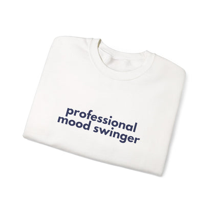 Mood Swinger Humor Crewneck Sweatshirt | Professional Funny Quote