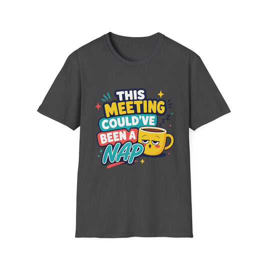 This Meeting Could've Been A Nap T-Shirt | Funny Coffee Cartoon Tee