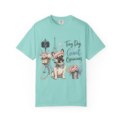 Tiny Dog, Giant Opinions T-shirt | French Bulldog Paris Design