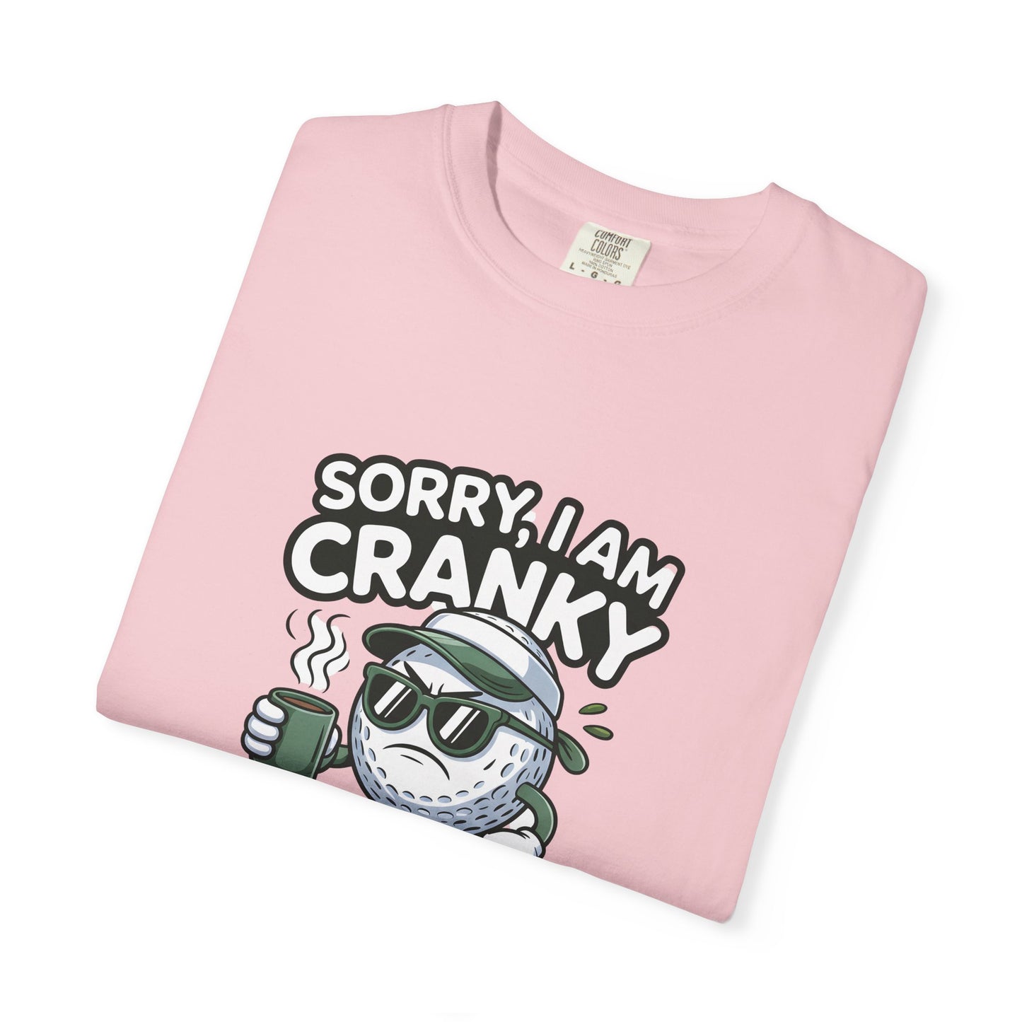 Sorry I Am Cranky Golf Ball Shirt | Funny Golf T-Shirt