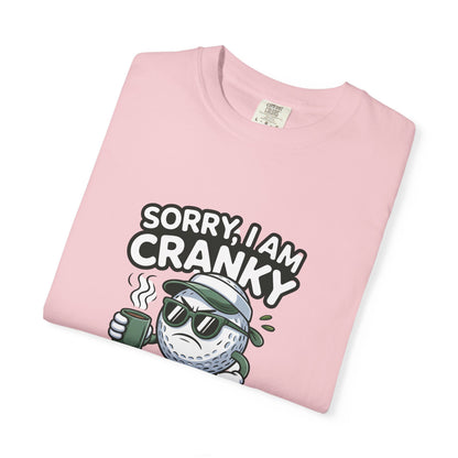 Sorry I Am Cranky Golf Ball Shirt | Funny Golf T-Shirt
