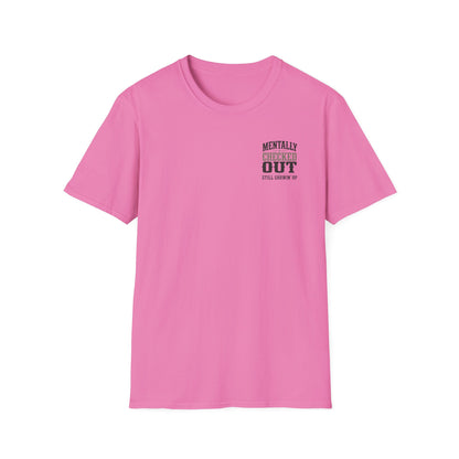Mentally Checked Out Still Showin' Up T-Shirt | Funny Typography Tee