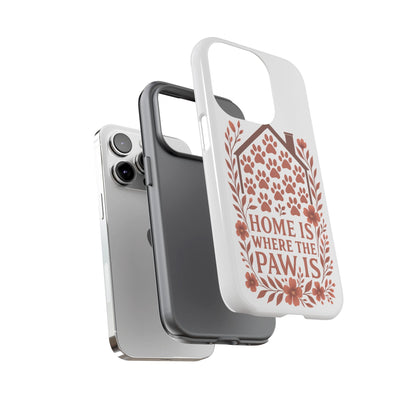Cute Pet Phone Case, Home is Where the Paw Is, Animal Lover Gift, Phone Cover for Dog or Cat Owners