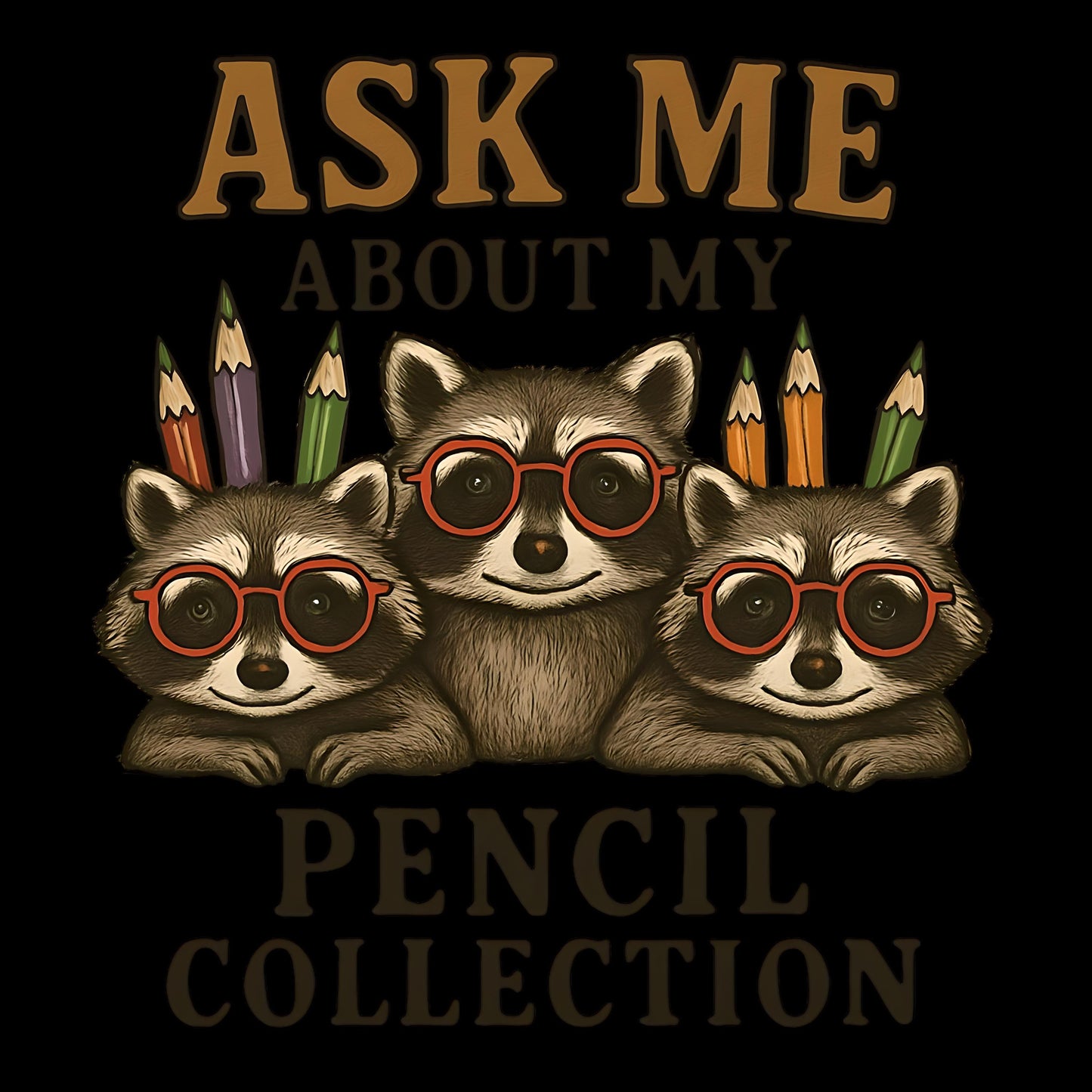 Sticker - Racoon Ask Me About My Pencil Collection - Back to School