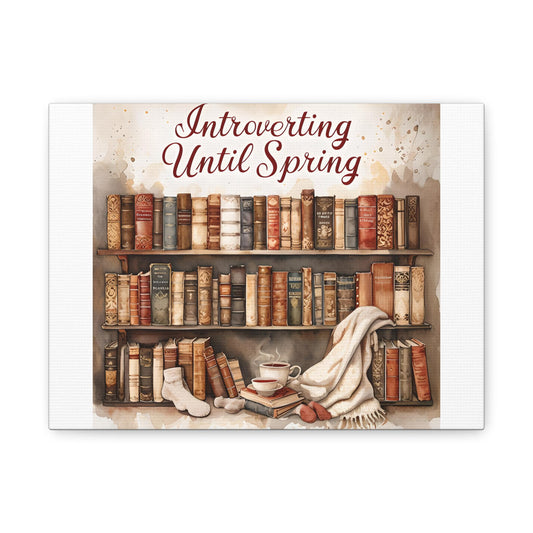 Cozy Bookshelf Canvas Art: Introverting Until Spring Quote