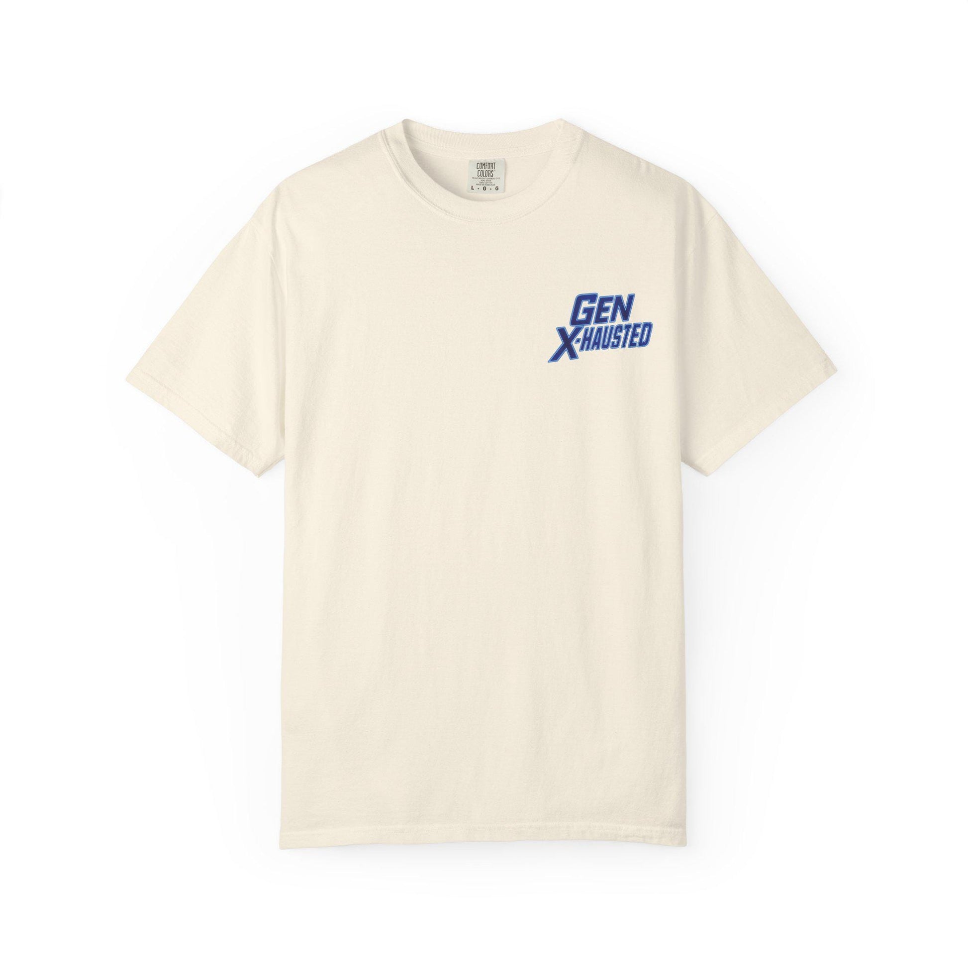 Gen X Humor T-Shirt: Still Got It, Don't Want It - Garment-Dyed Cotton