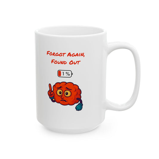 Humorous Gen X Ceramic Mug: "Forgot Again Found Out" Coffee Cup
