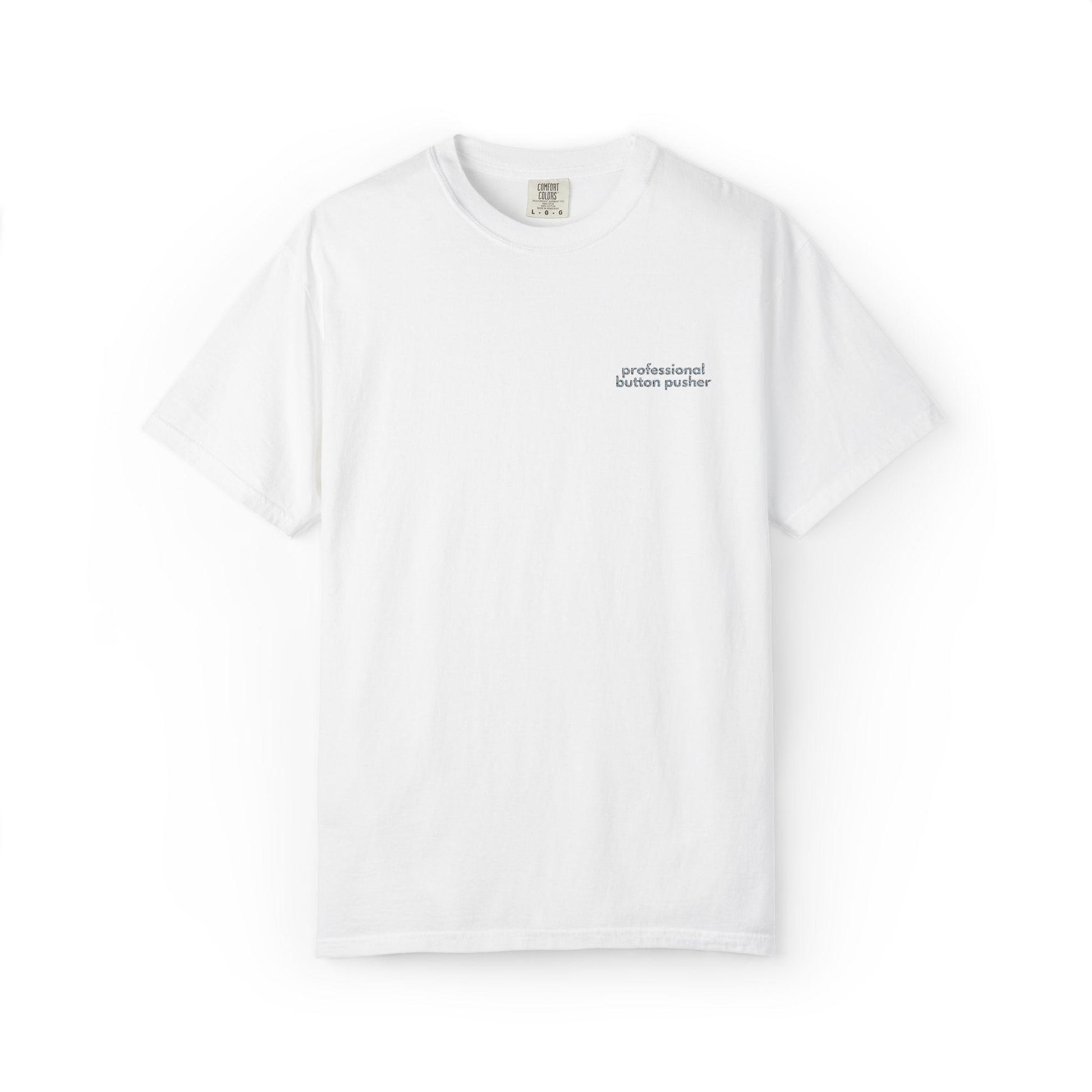Embroidered Button Pusher T-Shirt: Funny Gen X Work Shirt